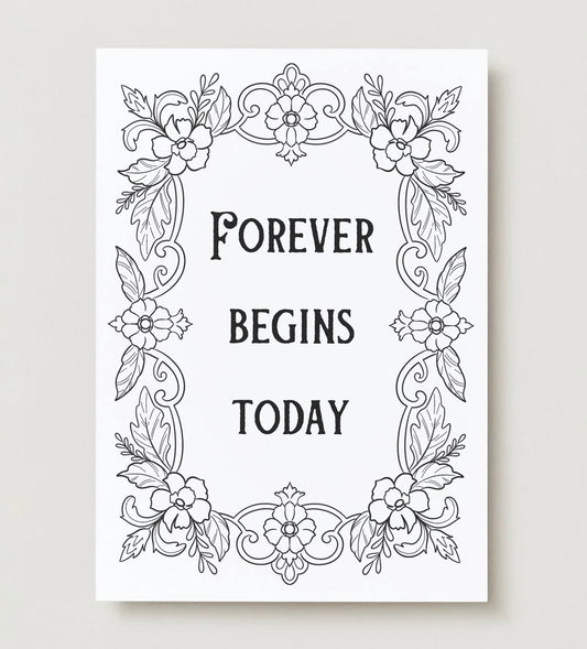 “Forever Begins Today” - Coloring Greeting Card